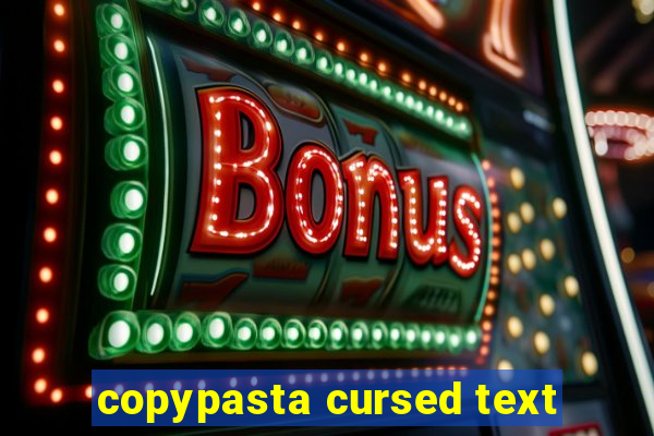 copypasta cursed text